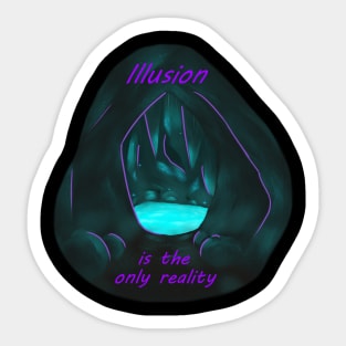 Illusion is the only reality Sticker